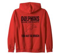 Dolphins Make Me Happy You Not So Much Funny Dolphin Zip Hoodie