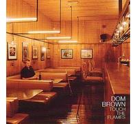 Dom Brown - Touch the Flames