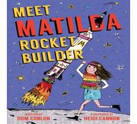 Dom Conlon Meet Matilda Rocket Builder Book Dom Conlon Multicolor