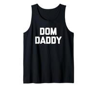 Dom Daddy - Funny Saying Sarcastic Dom/Sub Novelty Cool BDSM Tank Top