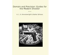 Domain and Precision: Guides for the Modern Shooter (Classic Books)