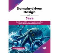 Domain-driven Design with Java : Building scalable and maintainable Java applications with DDD principles