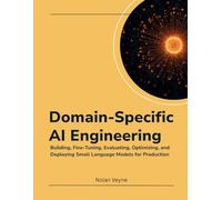 Domain-Specific AI Engineering: Building, Fine-Tuning, Evaluating, Optimizing, and Deploying Small Language Models for Production