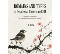 Domains and Types in Relational Theory and SQL: Shedding Some Light on a Widely Misunderstood Concept