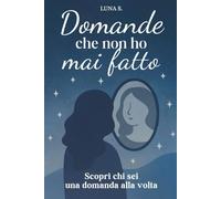 Domande che non ho mai fatto: Scopri chi sei una domanda alla volta