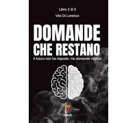 Domande che restano: Il futuro non ha risposte. Ha domande migliori.: 2 (PRESENZA UMANA)