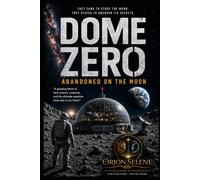 DOME ZERO: Abandoned on the Moon