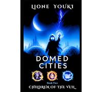 Domed Cities: Book Two - Children of the Veil: A Sci-Fi Fantasy Saga of Elemental Sirens, Vaults, and Awakening Guardians: 2