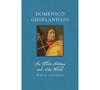 Domenico Ghirlandaio : an Elite Artisan and His World - Hardcover NEW Jean K. Ca