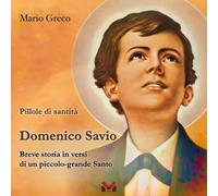 Domenico Savio. Breve storia in versi di un piccolo grande santo