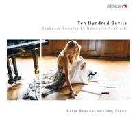 Katia Braunschweiler – Ten Hundred Devils – Keyboard Sonatas by Domenico Scarlatti – Walter Genuin