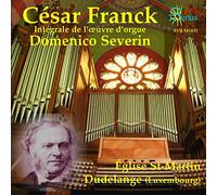 Domenico Severin - Franck: Integrale de l'oeuvre d'orgue
