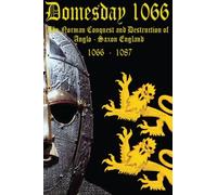Domesday 1066 "The Norman Conquest and Destruction of Anglo-Saxon England": Volume 4