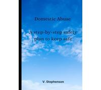 Domestic Abuse: A step-by-step safety plan to keep you safe