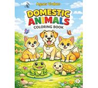 Domestic Animals Coloring Book: Cute Domestic Animals Coloring Book for Kids Ages 2-8 | Easy, Big and Simple Designs for Toddlers and Preschoolers