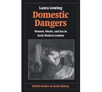 Domestic Dangers: Women, Words, and Sex in Early Modern London (Oxford Studies in Social History)