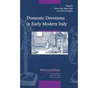 Domestic Devotions in Early Modern Italy: 59/1 (Intersections, 59/1)