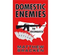 Domestic Enemies: The Reconquista