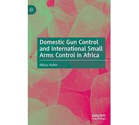 Domestic Gun Control and International Small Arms Control in Africa