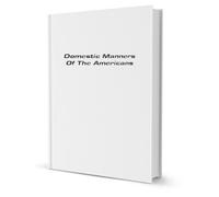 Domestic Manners Of The Americans