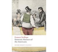 Domestic Manners of the Americans (Oxford World's Classics)