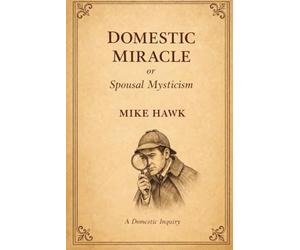 Domestic Miracle or Spousal Mysticism: Theories on Why My Wife Can See What I Cannot