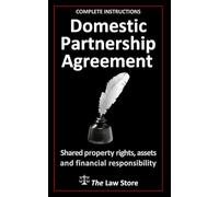 Domestic Partnership Agreement: Shared Property Rights, Assets and Financial Responsibility Plus Bonus Legal Secrets