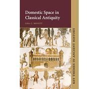 Domestic Space in Classical Antiquity (Key Themes in Ancient History)