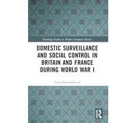 Domestic Surveillance and Social Control in Britain and France during World War I – Routledge