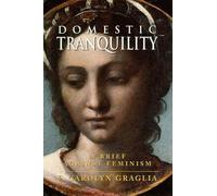 Domestic Tranquility: A Brief Against Feminism