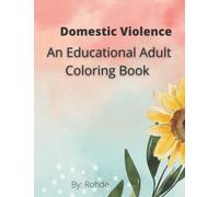 Domestic Violence: An Educational Adult Coloring Book