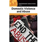 Domestic Violence and Abuse: A Reference Handbook (Contemporary World Issues)