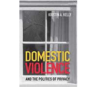 Domestic Violence and the Politics of Privacy