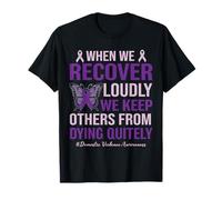 Domestic Violence Awareness Shirt We Keep from Dying Quietly T-Shirt