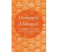 Domestic Violence: Interdisciplinary Perspectives on Protection, Prevention and Intervention