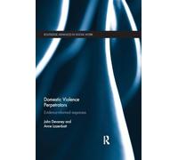 Domestic Violence Perpetrators: Evidence-Informed Responses (Routledge Advances in Social Work)