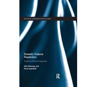 Domestic Violence Perpetrators: Evidence-Informed Responses (Routledge Advances in Social Work)
