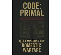 Domestic Warfare: Code: Primal (Quiet Missions)