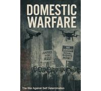 DOMESTIC WARFARE: THE WAR AGAINST SELF DETERMINATION