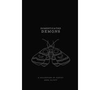 Domesticated Demons: A collection of poetry