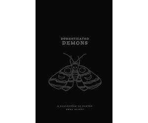Domesticated Demons: A collection of poetry