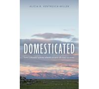 Domesticated: How Cultivated Species Altered Ancient Silk Road Societies – Oxford University Press