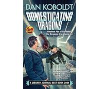 Domesticating Dragons: Volume 1 (The Build-A-Dragon Sequence)