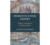 Domesticating Empire: Egyptian Landscapes in Pompeian Gardens