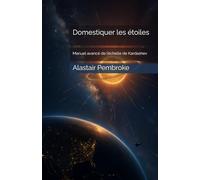 Domestiquer les étoiles: Manuel avancé de l’échelle de Kardashev