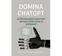 Domina ChatGPT: La fórmula experta para crear prompts virales como un profesional