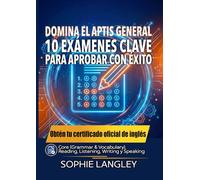 DOMINA EL APTIS GENERAL: 10 EXÁMENES CLAVE PARA APROBAR CON ÉXITO (APTIS SUCCESS SYSTEM - La colección definitiva para aprobar Aptis y certificar tu nivel de inglés)