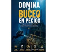 Domina el Buceo en Pecios: La guía completa para aprender Buceo en Pecios desde cero y mejorar tu técnica, táctica, preparación física, entrenamiento y mentalidad competitiva para rendir y competir