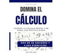 Domina el Cálculo - Entrena tu cálculo mental y en papel con práctica diaria - Más de 60 sesiones y 4.000 ejercicios: Práctica de cálculo mental y ... ... Fit para McKinsey, Bain, BCG y otras firmas)