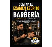 Domina el Examen Escrito de Barbería: Guía de Estudio que Cubre Corte de Cabello, Afeitado, Higiene, Servicios Químicos, Cuidado del Cabello y el ... de Infecciones y Seguridad (Cosmetology)